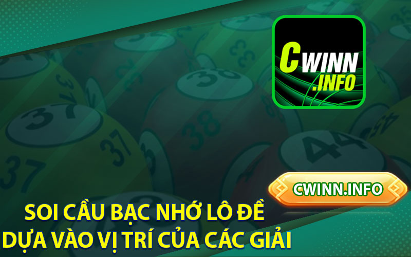 Soi Cầu Bạc Nhớ Lô Đề Dựa Vào Vị Trí Của Các Giải